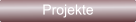 Projekte Projekte